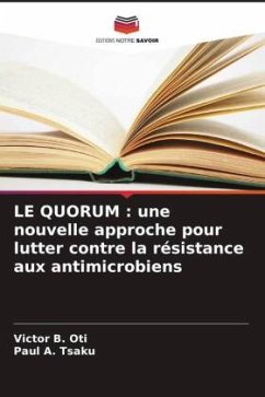 LE QUORUM : une nouvelle approche pour lutter contre la résistance aux antimicrobiens - Oti, Victor B.;Tsaku, Paul A.