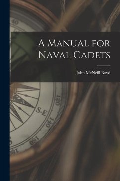 A Manual for Naval Cadets - Boyd, John Mcneill