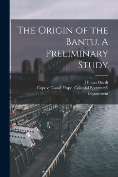 The Origin of the Bantu. A Preliminary Study - Oordt, J. F. Van