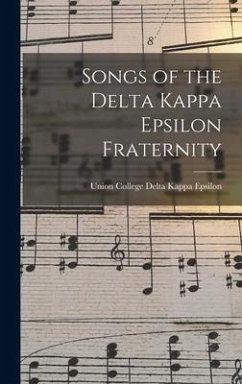 Songs of the Delta Kappa Epsilon Fraternity - Kappa Epsilon, Union College (Schenec
