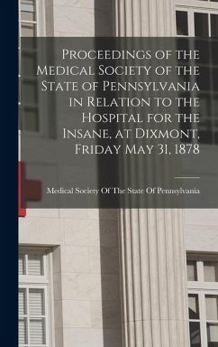 Cover Proceedings of the Medical Society of the State of Pennsylvania in Relation to the Hospital for the Insane, at Dixmont, Friday May 31, 1878