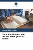 Die 4 Pantheons, die unsere Welt geformt haben