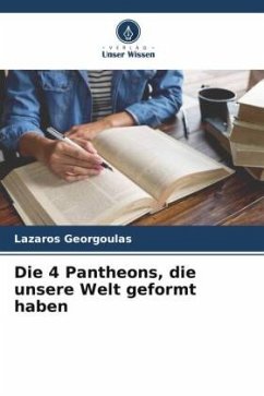 Die 4 Pantheons, die unsere Welt geformt haben - Georgoulas, Lazaros