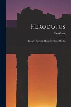 Herodotus: Literally Translated From the Text of Baehr - Herodotus