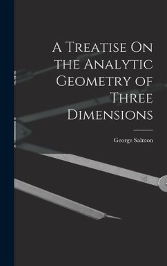 A Treatise On the Analytic Geometry of Three Dimensions - Salmon, George