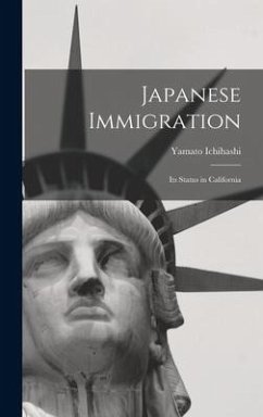 Japanese Immigration: Its Status in California - Ichihashi, Yamato