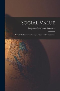 Social Value: A Study In Economic Theory, Critical And Constructive - Anderson, Benjamin Macalester
