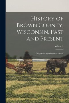 Cover History of Brown County, Wisconsin, Past and Present; Volume 1