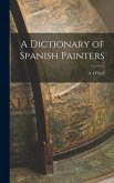 A Dictionary of Spanish Painters