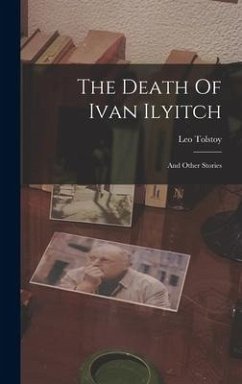 The Death Of Ivan Ilyitch: And Other Stories - (Graf), Leo Tolstoy