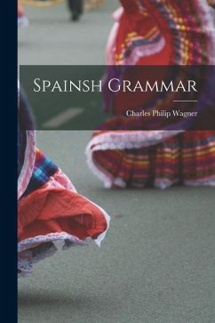 Spainsh Grammar - Wagner, Charles Philip