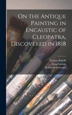 On the Antique Painting in Encaustic of Cleopatra, Discovered in 1818 - Schoener, Reinhold; Sartain, John; Ridolfi, Cosimo