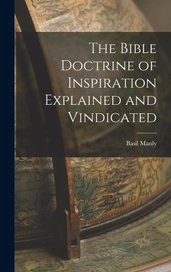 The Bible Doctrine of Inspiration Explained and Vindicated - Manly, Basil