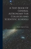 A Text-book Of General Astronomy For Colleges And Scientific Schools