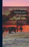 Dictionnaire Français-kirundi: Avec L'indication Succincte De La Signification Swahili Et Allemande...