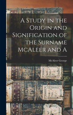 A Study in the Origin and Signification of the Surname McAleer and A - George, McAleer