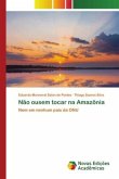 Não ousem tocar na Amazônia