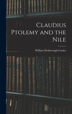 Claudius Ptolemy and the Nile - Cooley, William Desborough