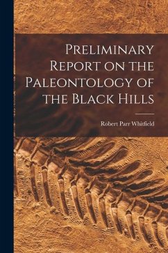 Preliminary Report on the Paleontology of the Black Hills - Parr, Whitfield Robert