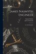 James Nasmyth Engineer: An Autobiography - Bild 1