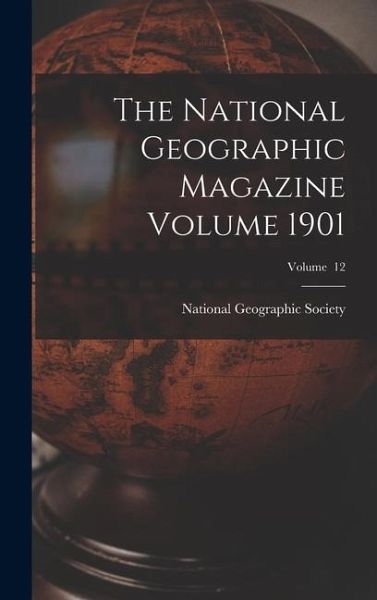 The National Geographic Magazine Volume 1901; Volume 12