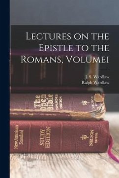 Lectures on the Epistle to the Romans, Volumei - Wardlaw, Ralph; Wardlaw, J. S.