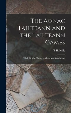 The Aonac Tailteann and the Tailteann Games - Nally, T H