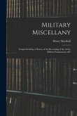 Military Miscellany: Comprehending a History of the Recruiting of the Army, Military Punishments, &c