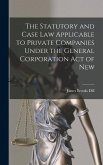 The Statutory and Case Law Applicable to Private Companies Under the General Corporation Act of New