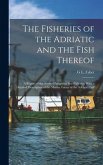 The Fisheries of the Adriatic and the Fish Thereof