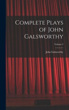 Complete Plays of John Galsworthy; Volume 2 - Galsworthy, John