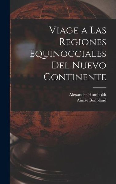 Viage a Las Regiones Equinocciales Del Nuevo Continente
