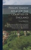 Philips' Handy Atlas Of The Counties Of England