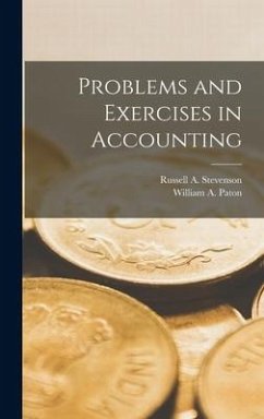 Problems and Exercises in Accounting - Paton, William a; Stevenson, Russell a