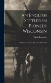 An English Settler in Pioneer Wisconsin: The Letters of Edwin Bottomley, 1842-1850