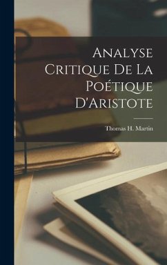 Analyse Critique De La Poétique D'Aristote - Martin, Thomas H