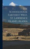 The Schoolhouse Farthest West, St. Lawrence Island, Alaska