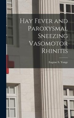 Hay Fever and Paroxysmal Sneezing Vasomotor Rhinitis - Yonge, Eugene S.