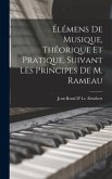 Élémens De Musique, Théorique Et Pratique, Suivant Les Principes De M. Rameau