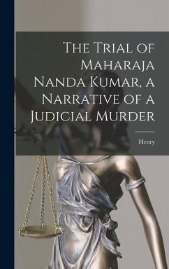 The Trial of Maharaja Nanda Kumar, a Narrative of a Judicial Murder - Beveridge, Henry