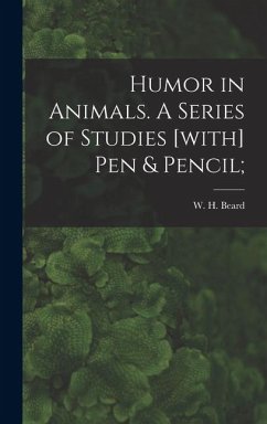 Cover Humor in Animals. A Series of Studies [with] Pen & Pencil;