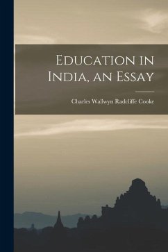 Education in India, an Essay - Cooke, Charles Wallwyn Radcliffe