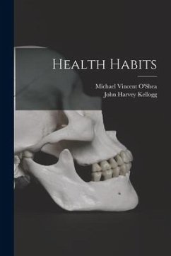 Health Habits - Kellogg, John Harvey; O'Shea, Michael Vincent
