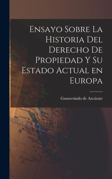 Ensayo Sobre la Historia del Derecho de Propiedad y su Estado Actual en Europa Ensayo Sobre la Historia del Derecho de Propiedad y su Estado Actual en Europa