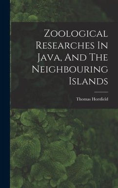 Zoological Researches In Java, And The Neighbouring Islands - Horsfield, Thomas