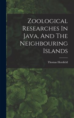 Zoological Researches In Java, And The Neighbouring Islands - Horsfield, Thomas