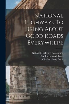 National Highways To Bring About Good Roads Everywhere - Davis, Charles Henry