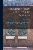 A Journey From Gibraltar to Malaga: With a View of That Garrison and Its Environs; a Particular Account of the Towns in the Hoya of Malaga; the Antien