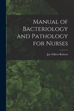 Manual of Bacteriology and Pathology for Nurses - Roberts, Jay Gilbert