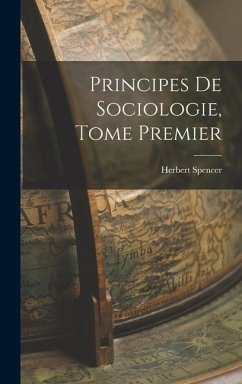 Principes de Sociologie, Tome Premier - Spencer, Herbert